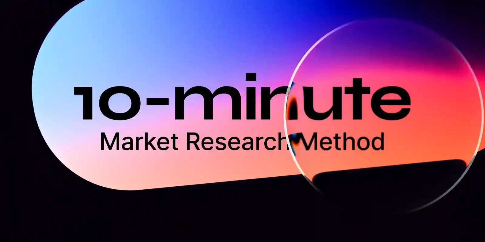 The 10-Minute Market Research Method That Actually Works